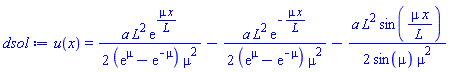 u(x) = (1/2)*a*L^2*exp(mu*x/L)/((exp(mu)-exp(-mu))*mu^2)-(1/2)*a*L^2*exp(-mu*x/L)/((exp(mu)-exp(-mu))*mu^2)-(1/2)*a*L^2*sin(mu*x/L)/(sin(mu)*mu^2)