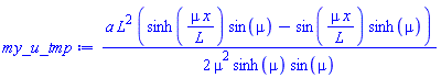 (1/2)*a*L^2*(sinh(mu*x/L)*sin(mu)-sin(mu*x/L)*sinh(mu))/(mu^2*sinh(mu)*sin(mu))