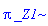 Pi*_Z1