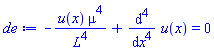 -u(x)*mu^4/L^4+diff(diff(diff(diff(u(x), x), x), x), x) = 0