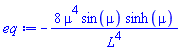 -8*mu^4*sin(mu)*sinh(mu)/L^4