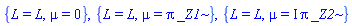 {L = L, mu = 0}, {L = L, mu = Pi*_Z1}, {L = L, mu = I*Pi*_Z2}