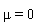 mu = 0