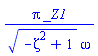 Pi*_Z1/((-zeta^2+1)^(1/2)*omega)