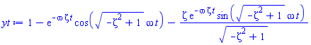 1-exp(-omega*zeta*t)*cos((-zeta^2+1)^(1/2)*omega*t)-zeta*exp(-omega*zeta*t)*sin((-zeta^2+1)^(1/2)*omega*t)/(-zeta^2+1)^(1/2)