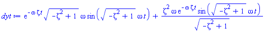 exp(-omega*zeta*t)*(-zeta^2+1)^(1/2)*omega*sin((-zeta^2+1)^(1/2)*omega*t)+zeta^2*omega*exp(-omega*zeta*t)*sin((-zeta^2+1)^(1/2)*omega*t)/(-zeta^2+1)^(1/2)