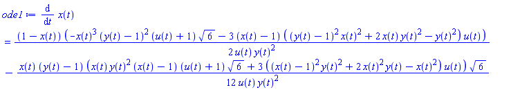 diff(x(t), t) = (1/2)*(1-x(t))*(-x(t)^3*(y(t)-1)^2*(u(t)+1)*6^(1/2)-3*(x(t)-1)*((y(t)-1)^2*x(t)^2+2*x(t)*y(t)^2-y(t)^2)*u(t))/(u(t)*y(t)^2)-(1/12)*x(t)*(y(t)-1)*(x(t)*y(t)^2*(x(t)-1)*(u(t)+1)*6^(1/2)+3*((x(t)-1)^2*y(t)^2+2*x(t)^2*y(t)-x(t)^2)*u(t))*6^(1/2)/(u(t)*y(t)^2)