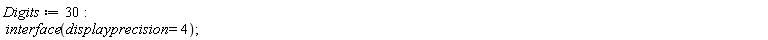 Digits := 30; interface(displayprecision = 4)