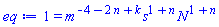 1 = m^(-4-2*n+k)*s^(1+n)*N^(1+n)
