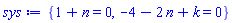 {1+n = 0, -4-2*n+k = 0}