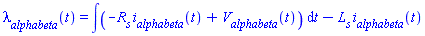 lambda__alphabeta(t) = int(-R__s*i__alphabeta(t)+V__alphabeta(t), t)-L__s*i__alphabeta(t)