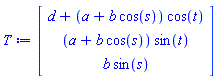 Vector(3, {(1) = d+(a+b*cos(s))*cos(t), (2) = (a+b*cos(s))*sin(t), (3) = b*sin(s)})