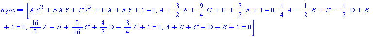 [A*X^2+B*X*Y+C*Y^2+D*X+E*Y+1 = 0, A+(3/2)*B+(9/4)*C+D+(3/2)*E+1 = 0, (1/4)*A-(1/2)*B+C-(1/2)*D+E+1 = 0, (16/9)*A-B+(9/16)*C+(4/3)*D-(3/4)*E+1 = 0, A+B+C-D-E+1 = 0]