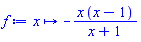 f := proc (x) options operator, arrow; -x*(x-1)/(x+1) end proc
