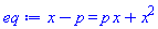eq := x-p = p*x+x^2