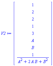 Vector(8, {(1) = 1, (2) = 2, (3) = 2, (4) = 1, (5) = 3, (6) = A, (7) = B, (8) = 1/(A^2+2*A*B+B^2)})