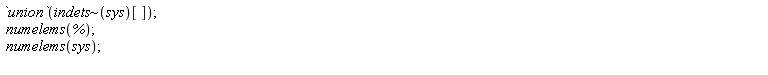 `union`(`~`[indets](sys)[]); numelems(%); numelems(sys)