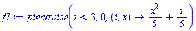 piecewise(i < 3, 0, proc (i, x) options operator, arrow; (1/5)*x^2+(1/5)*i end proc)