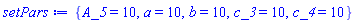 {A_5 = 10, a = 10, b = 10, c_3 = 10, c_4 = 10}