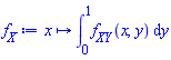 f__X := proc (x) options operator, arrow; int(f__XY(x, y), y = 0 .. 1) end proc