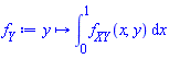 f__Y := proc (y) options operator, arrow; int(f__XY(x, y), x = 0 .. 1) end proc