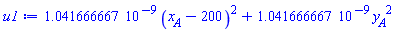u1 := 1.041666667*10^(-9)*(x__A-200)^2+1.041666667*10^(-9)*y__A^2