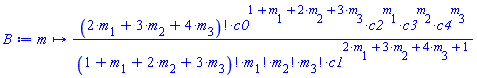 proc (m) options operator, arrow; factorial(2*m[1]+3*m[2]+4*m[3])*c0^(1+m[1]+2*m[2]+3*m[3])*c2^m[1]*c3^m[2]*c4^m[3]/(factorial(1+m[1]+2*m[2]+3*m[3])*factorial(m[1])*factorial(m[2])*factorial(m[3])*c1^(2*m[1]+3*m[2]+4*m[3]+1)) end proc