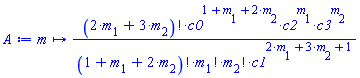 proc (m) options operator, arrow; factorial(2*m[1]+3*m[2])*c0^(1+m[1]+2*m[2])*c2^m[1]*c3^m[2]/(factorial(1+m[1]+2*m[2])*factorial(m[1])*factorial(m[2])*c1^(2*m[1]+3*m[2]+1)) end proc