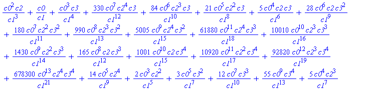 c0^2*c2/c1^3+c0/c1+c0^3*c3/c1^4+330*c0^7*c2^4*c3/c1^12+84*c0^6*c2^3*c3/c1^10+21*c0^5*c2^2*c3/c1^8+5*c0^4*c2*c3/c1^6+28*c0^6*c2*c3^2/c1^9+180*c0^7*c2^2*c3^2/c1^11+990*c0^8*c2^3*c3^2/c1^13+5005*c0^9*c2^4*c3^2/c1^15+61880*c0^11*c2^4*c3^3/c1^18+10010*c0^10*c2^3*c3^3/c1^16+1430*c0^9*c2^2*c3^3/c1^14+165*c0^8*c2*c3^3/c1^12+1001*c0^10*c2*c3^4/c1^15+10920*c0^11*c2^2*c3^4/c1^17+92820*c0^12*c2^3*c3^4/c1^19+678300*c0^13*c2^4*c3^4/c1^21+14*c0^5*c2^4/c1^9+2*c0^3*c2^2/c1^5+3*c0^5*c3^2/c1^7+12*c0^7*c3^3/c1^10+55*c0^9*c3^4/c1^13+5*c0^4*c2^3/c1^7