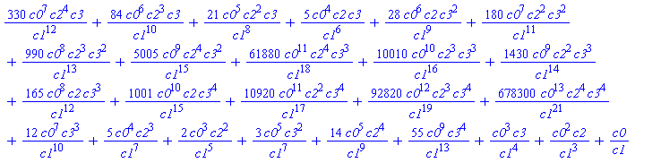 330*c0^7*c2^4*c3/c1^12+84*c0^6*c2^3*c3/c1^10+21*c0^5*c2^2*c3/c1^8+5*c0^4*c2*c3/c1^6+28*c0^6*c2*c3^2/c1^9+180*c0^7*c2^2*c3^2/c1^11+990*c0^8*c2^3*c3^2/c1^13+5005*c0^9*c2^4*c3^2/c1^15+61880*c0^11*c2^4*c3^3/c1^18+10010*c0^10*c2^3*c3^3/c1^16+1430*c0^9*c2^2*c3^3/c1^14+165*c0^8*c2*c3^3/c1^12+1001*c0^10*c2*c3^4/c1^15+10920*c0^11*c2^2*c3^4/c1^17+92820*c0^12*c2^3*c3^4/c1^19+678300*c0^13*c2^4*c3^4/c1^21+12*c0^7*c3^3/c1^10+5*c0^4*c2^3/c1^7+2*c0^3*c2^2/c1^5+3*c0^5*c3^2/c1^7+14*c0^5*c2^4/c1^9+55*c0^9*c3^4/c1^13+c0^3*c3/c1^4+c0^2*c2/c1^3+c0/c1