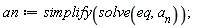 an := simplify(solve(eq, a__n))