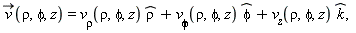 "(v)(rho,phi,z)=`v__rho`(rho,phi,z) (rho)+`v__phi`(rho,phi,z) (phi)+`v__z`(rho,phi,z) (k),"