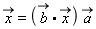 `#mover(mi("x"),mo("&rarr;"))` = Typesetting[delayDotProduct](`#mover(mi("b"),mo("&rarr;"))`.`#mover(mi("x"),mo("&rarr;"))`, `#mover(mi("a"),mo("&rarr;"))`, true)