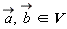 `#mover(mi("a"),mo("&rarr;"))`, `in`(`#mover(mi("b"),mo("&rarr;"))`, V)