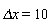 `&Delta;x` = 10