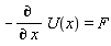 -(diff(U(x), x)) = F