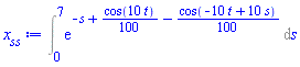 Int(exp(-s+(1/100)*cos(10*t)-(1/100)*cos(-10*t+10*s)), s = 0 .. 7)
