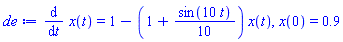 diff(x(t), t) = 1-(1+(1/10)*sin(10*t))*x(t), x(0) = .9