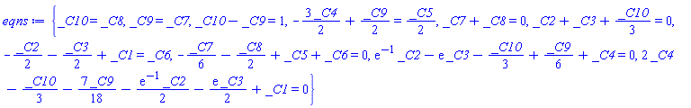 {_C10 = _C8, _C9 = _C7, _C10-_C9 = 1, -(3/2)*_C4+(1/2)*_C9 = (1/2)*_C5, _C7+_C8 = 0, _C2+_C3+(1/3)*_C10 = 0, -(1/2)*_C2-(1/2)*_C3+_C1 = _C6, -(1/6)*_C7-(1/2)*_C8+_C5+_C6 = 0, exp(-1)*_C2-exp(1)*_C3-(1/3)*_C10+(1/6)*_C9+_C4 = 0, 2*_C4-(1/3)*_C10-(7/18)*_C9-(1/2)*exp(-1)*_C2-(1/2)*exp(1)*_C3+_C1 = 0}