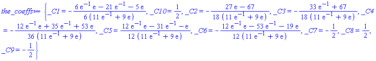 {_C1 = -(1/6)*(6*exp(-1)*exp(1)-21*exp(-1)-5*exp(1))/(11*exp(-1)+9*exp(1)), _C10 = 1/2, _C2 = -(1/18)*(27*exp(1)-67)/(11*exp(-1)+9*exp(1)), _C3 = -(1/18)*(33*exp(-1)+67)/(11*exp(-1)+9*exp(1)), _C4 = -(1/36)*(12*exp(-1)*exp(1)+35*exp(-1)+53*exp(1))/(11*exp(-1)+9*exp(1)), _C5 = (1/12)*(12*exp(-1)*exp(1)-31*exp(-1)-exp(1))/(11*exp(-1)+9*exp(1)), _C6 = -(1/12)*(12*exp(-1)*exp(1)-53*exp(-1)-19*exp(1))/(11*exp(-1)+9*exp(1)), _C7 = -1/2, _C8 = 1/2, _C9 = -1/2}