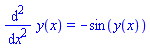 diff(diff(y(x), x), x) = -sin(y(x))