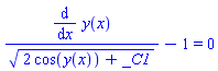 (diff(y(x), x))/(2*cos(y(x))+_C1)^(1/2)-1 = 0