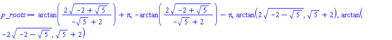 arctan(2*(-2+5^(1/2))^(1/2)/(-5^(1/2)+2))+Pi, -arctan(2*(-2+5^(1/2))^(1/2)/(-5^(1/2)+2))-Pi, arctan(2*(-2-5^(1/2))^(1/2), 5^(1/2)+2), arctan(-2*(-2-5^(1/2))^(1/2), 5^(1/2)+2)