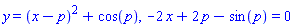 y = (x-p)^2+cos(p), -2*x+2*p-sin(p) = 0