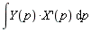 int(Y(p)*(D(X))(p), p)