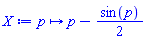 proc (p) options operator, arrow; p-(1/2)*sin(p) end proc