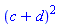 (c+d)^2