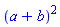 (a+b)^2
