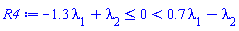 R4 := -1.3*lambda[1]+lambda[2] <= 0 and 0 < .7*lambda[1]-lambda[2]
