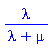 lambda/(lambda+mu)